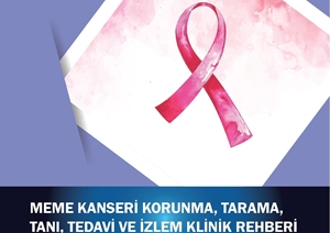 Meme Kanseri Korunma, Tarama, Tanı, Tedavi ve İzlem Klinik Rehberi 